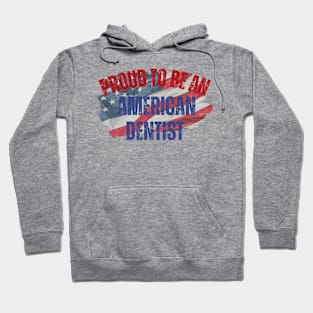 Proud to be an American Dentist Hoodie